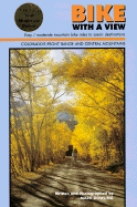 Bike with a View: Easy/Moderate Mountain Bike Rides to Scenic Destinations: Colorado's Front Range and Central Mounta