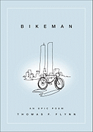 Bikeman: An Epic Poem - Flynn, Thomas