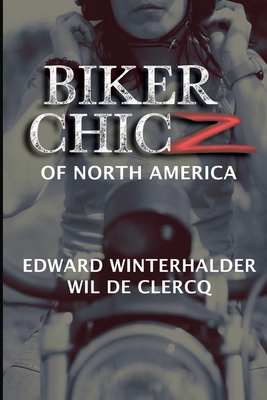 Biker Chicz Of North America - Winterhalder, Edward, and de Clercq, Wil