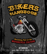 Biker'S Handbook: Becoming Part of the Motorcycle Culture