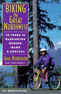 Biking the Great Northwest: 20 Tours in Washington, Oregon, Idaho and Montana