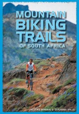 Biking trails of South Africa - Marais, Jacques, and Mills, Susanna