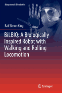 Bilbiq: A Biologically Inspired Robot with Walking and Rolling Locomotion