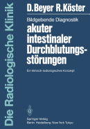 Bildgebende Diagnostik Akuter Intestinaler Durchblutungsstrungen: Ein Klinisch-Radiologisches Konzept