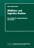 Bildliches Und Logisches Denken: Eine Kritik Der Computertheorie Des Geistes