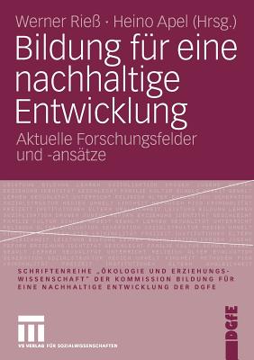 Bildung F?r Eine Nachhaltige Entwicklung: Aktuelle Forschungsfelder Und -Ans?tze - Rie?, Werner (Editor), and Apel, Heino (Editor)