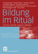 Bildung Im Ritual: Schule, Familie, Jugend, Medien