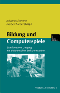 Bildung Und Computerspiele: Zum Kreativen Umgang Mit Elektronischen Bildschirmspielen