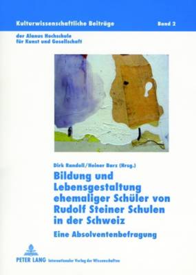 Bildung Und Lebensgestaltung Ehemaliger Schueler Von Rudolf Steiner Schulen in Der Schweiz: Eine Absolventenbefragung - Da Veiga, Marcelo (Editor), and Randoll, Dirk (Editor), and Barz, Heiner (Editor)