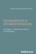 Bildungsbereiche in Der Kindheitspadagogik: Grundlagen - Didaktische Impulse - Praxisbeispiele