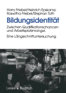 Bildungsidentitat: Zwischen Qualifikationschancen Und Arbeitsplatzmangel. Eine Langsschnittuntersuchung