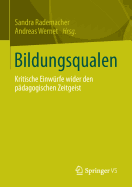 Bildungsqualen: Kritische Einwurfe Wider Den Padagogischen Zeitgeist