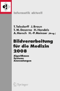 Bildverarbeitung Fr Die Medizin 2008: Algorithmen - Systeme - Anwendungen