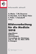 Bildverarbeitung F?r Die Medizin 2018: Algorithmen - Systeme - Anwendungen. Proceedings Des Workshops Vom 11. Bis 13. M?rz 2018 in Erlangen