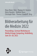 Bildverarbeitung f?r die Medizin 2022: Proceedings, German Workshop on Medical Image Computing, Heidelberg, June 26-28, 2022