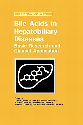 Bile Acids and Hepatobiliary Diseases - Basic Research and Clinical Application - Paumgartner, G (Editor), and Stiehl, A (Editor), and Gerok, W (Editor)