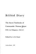 Bilibid Diary: The Secret Notebooks of Commander Thomas Hayes, POW the Philippines 1942-45