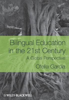 Bilingual Education in the 21s - Garca, Ofelia