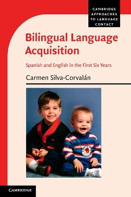 Bilingual Language Acquisition: Spanish and English in the First Six Years - Silva-Corvaln, Carmen