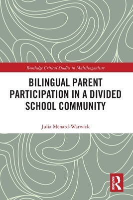 Bilingual Parent Participation in a Divided School Community - Menard-Warwick, Julia