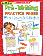 Bilingual Pre-Writing Practice Pages: 40 Irresistible Picture Pages That Help Children Develop the Fine Motor Skills They Need for Handwriting Success; Grades PreK-K
