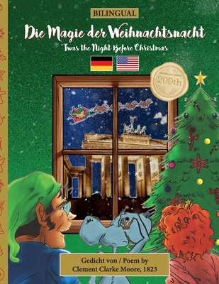 BILINGUAL 'Twas the Night Before Christmas - 200th Anniversary Edition: GERMAN Die Magie der Weihnachtsnacht - Moore, Clement Clarke, and Veillette, Sally M, and Gehm-Forster, Birgit (Translated by)