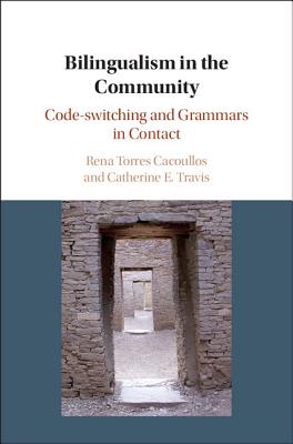 Bilingualism in the Community - Cacoullos, Rena Torres, and Travis, Catherine E