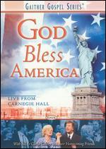 Bill and Gloria Gaither and Their Homecoming Friends: God Bless America - Live from Carnegie Hall