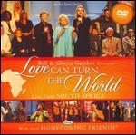 Bill and Gloria Gaither and Their Homecoming Friends: Love Can Turn the World [Jewel Case]