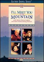 Bill and Gloria Gaither: I'll Meet You on the Mountain