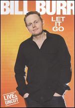 Bill Burr: Let it Go
