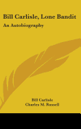 Bill Carlisle, Lone Bandit: An Autobiography