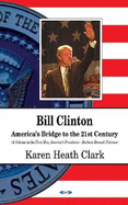 Bill Clinton: Americas Bridge to the 21st Century