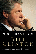 Bill Clinton: Mastering the Presidency