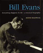 Bill Evans: Everything Happens to Me: A Musical Biography
