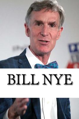 Bill Nye: A Biography - Stone, Arthur