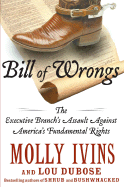 Bill of Wrongs: The Executive Branch's Assault on America's Fundamental Rights