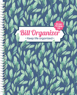 Bill Organizer: Keep Life Organized (Includes Password Log)