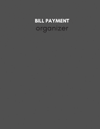 Bill Payment Organizer: Personal & Household Monthly Bill Tracker Keep Log - Expense & Debt Management Worksheet with Due Date, Check box for Paid Item - Classic Matte Cover