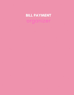 Bill Payment Organizer: Personal & Household Monthly Bill Tracker Keep Log - Expense & Debt Management Worksheet with Due Date, Check box for Paid Item - Sweety Pink Matte Cover