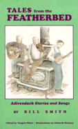 Bill Smith's Tales from the Featherbed: Adirondack Stories and Songs
