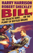 Bill, the Galactic Hero on the Planet of Bottled Brains