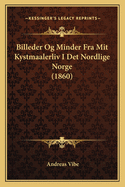 Billeder Og Minder Fra Mit Kystmaalerliv I Det Nordlige Norge (1860)