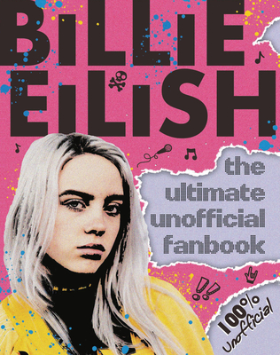 Billie Eilish: The Ultimate Unofficial Fanbook - Morgan, Sally