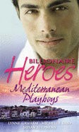 Billionaire Heroes: Mediterranean Playboys: The Greek Tycoon's Convenient Mistress / the Purchased Wife / the Spanish Billionaire's Mistress