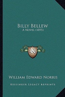 Billy Bellew: A Novel (1895) - Norris, William Edward