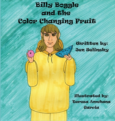 Billy Boggle and the Color Changing Fruit - Selinsky