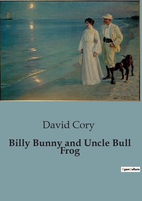 Billy Bunny and Uncle Bull Frog - Cory, David
