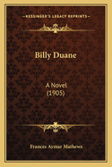 Billy Duane: A Novel (1905)