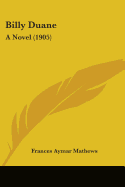 Billy Duane: A Novel (1905)